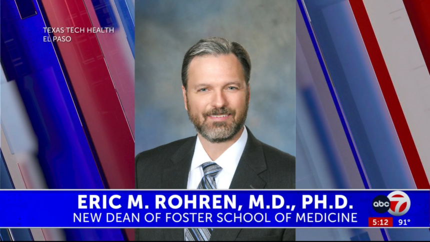 Dr. Eric M. Rohren named new dean of Foster School of Medicine - KVIA