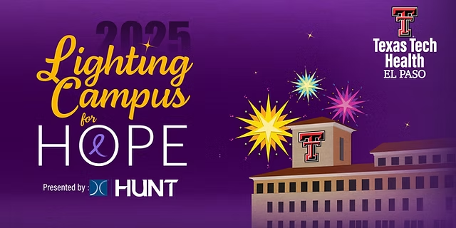 Texas Tech Health El Paso celebrates 3rd Annual ‘Lighting Campus for Hope’