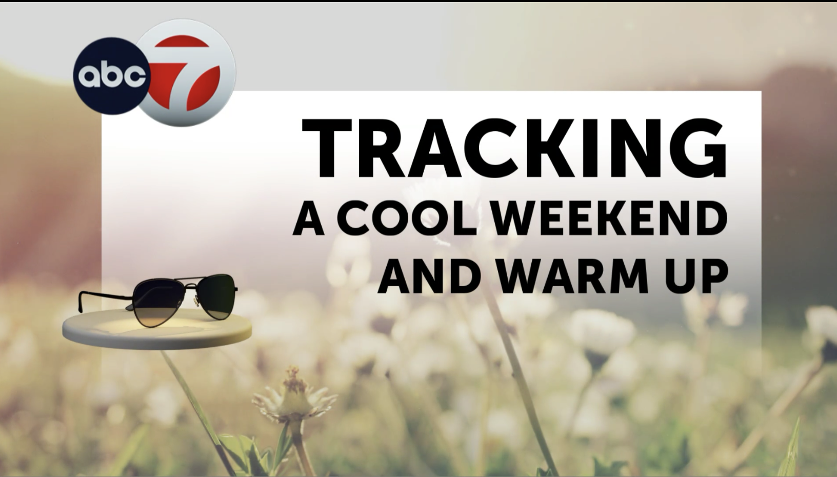 ABC-7 StormTrack Weather: Cool Saturday evening expected, warmup begins ...